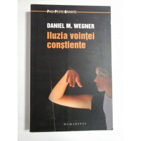 ILUZIA  vointei  constiente  -  Daniel M. WEGNER 